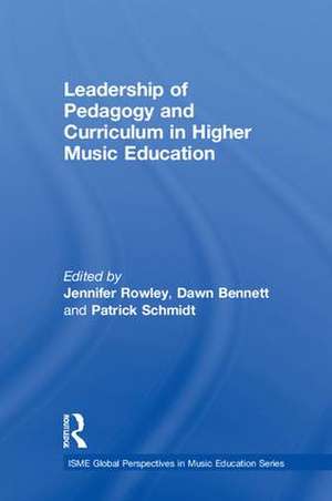 Leadership of Pedagogy and Curriculum in Higher Music Education de Jennifer Rowley