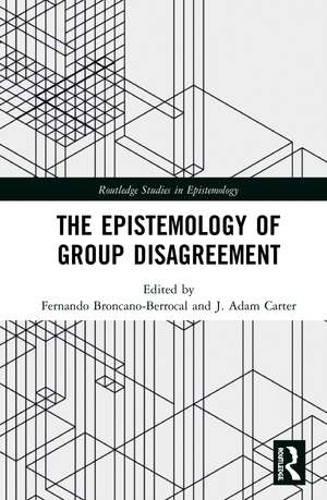 The Epistemology of Group Disagreement de Fernando Broncano-Berrocal