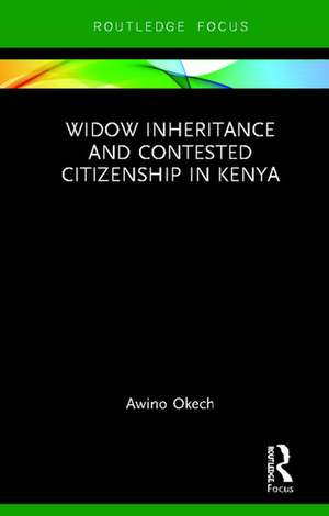 Widow Inheritance and Contested Citizenship in Kenya de Awino Okech