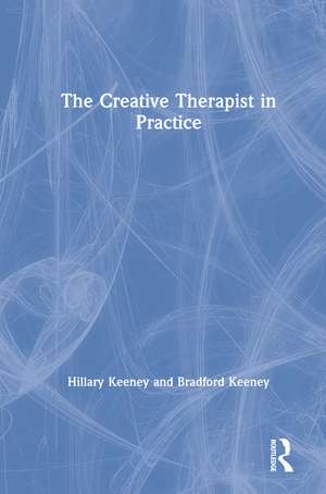 The Creative Therapist in Practice de Hillary Keeney