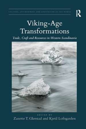 Viking-Age Transformations: Trade, Craft and Resources in Western Scandinavia de Zanette T. Glørstad