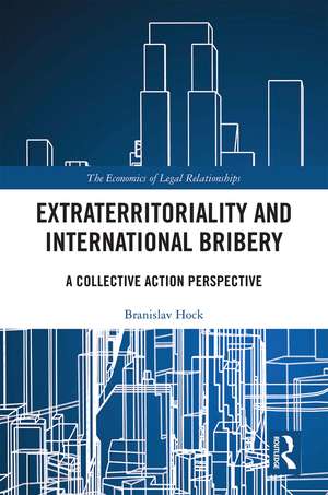 Extraterritoriality and International Bribery: A Collective Action Perspective de Branislav Hock