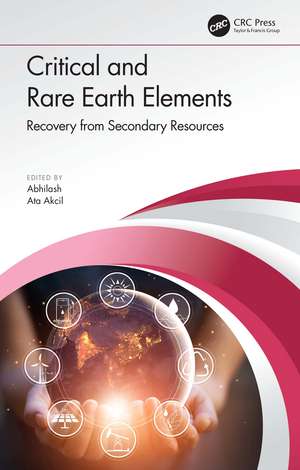 Critical and Rare Earth Elements: Recovery from Secondary Resources de Abhilash