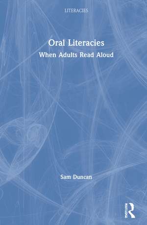 Oral Literacies: When Adults Read Aloud de Sam Duncan
