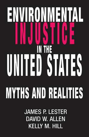 Environmental Injustice In The U.S.: Myths And Realities de James Lester