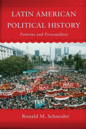 Latin American Political History: Patterns and Personalities de Ronald M. Schneider