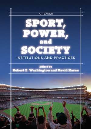 Sport, Power, and Society: Institutions and Practices: A Reader de Robert E. Washington