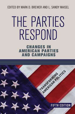 The Parties Respond: Changes in American Parties and Campaigns de Mark D. Brewer