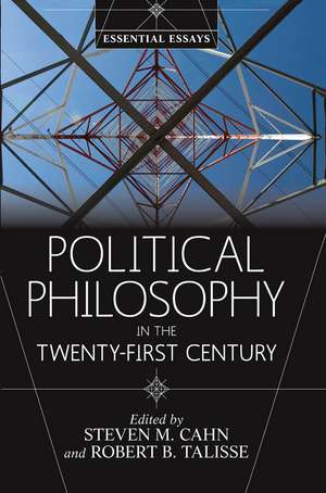 Political Philosophy in the Twenty-First Century: Essential Essays de Steven M. Cahn