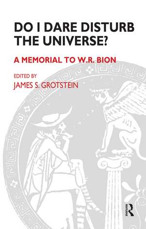 Do I Dare Disturb the Universe?: A Memorial to W.R. Bion de James S. Grotstein