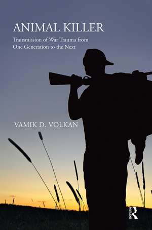 Animal Killer: Transmission of War Trauma From One Generation to the Next de Vamik D. Volkan