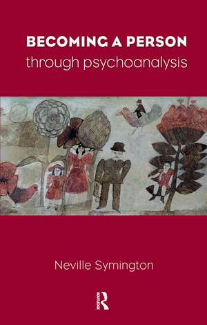 Becoming a Person Through Psychoanalysis de Neville Symington