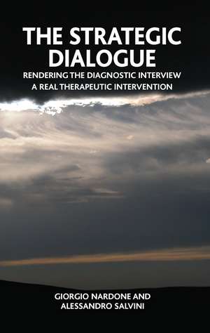The Strategic Dialogue: Rendering the Diagnostic Interview a Real Therapeutic Intervention de Giorgio Nardone
