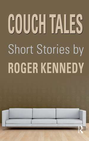 Couch Tales: Short Stories de Roger Kennedy