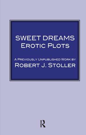 Sweet Dreams: Erotic Plots de Robert J. Stoller