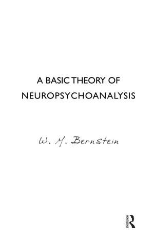 A Basic Theory of Neuropsychoanalysis de W.M. Bernstein