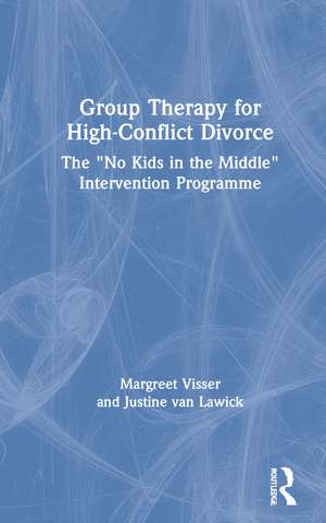 Group Therapy for High-Conflict Divorce: The ‘No Kids in the Middle’ Intervention Programme de Margreet Visser