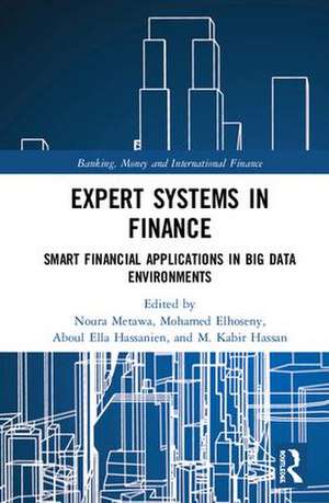 Expert Systems in Finance: Smart Financial Applications in Big Data Environments de Noura Metawa