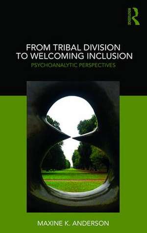 From Tribal Division to Welcoming Inclusion: Psychoanalytic Perspectives de Maxine Anderson