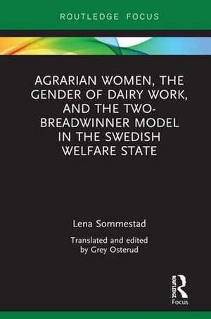 Agrarian Women, the Gender of Dairy Work, and the Two-Breadwinner Model in the Swedish Welfare State de Lena Sommestad