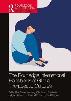 The Routledge International Handbook of Global Therapeutic Cultures de Daniel Nehring