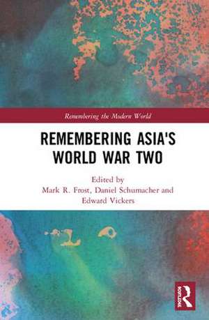 Remembering Asia's World War Two de Mark R. Frost