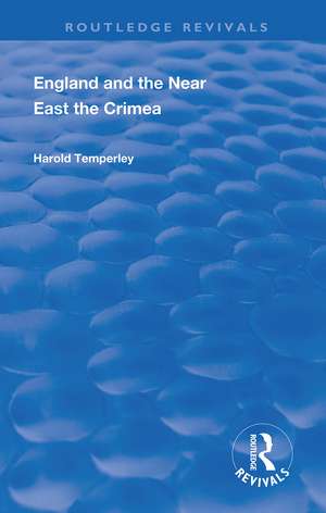 England and the Near East: The Crimea de Harold Temperley