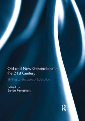 Old and New Generations in the 21st Century: Shifting Landscapes of Education de Stefan Ramaekers