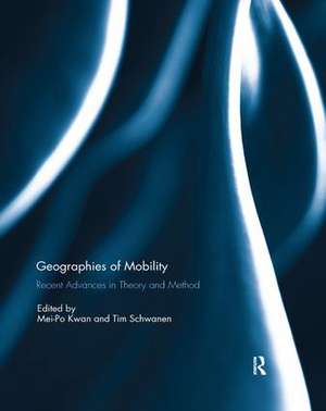 Geographies of Mobility: Recent Advances in Theory and Method de Mei-Po Kwan