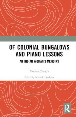 Of Colonial Bungalows and Piano Lessons: An Indian Woman's Memoirs de Malavika Karlekar