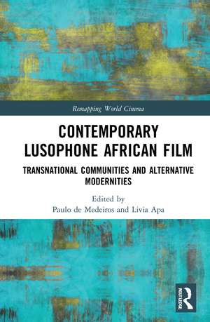 Contemporary Lusophone African Film: Transnational Communities and Alternative Modernities de Paulo de Medeiros