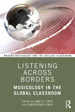 Listening Across Borders: Musicology in the Global Classroom de James A. Davis