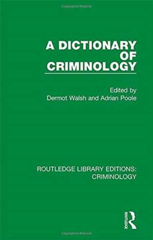 A Dictionary of Criminology de Dermot Walsh