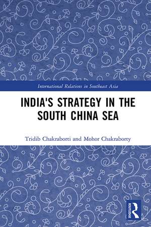 India's Strategy in the South China Sea de Tridib Chakraborti