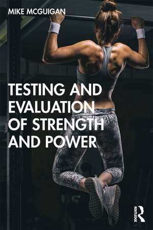 Testing and Evaluation of Strength and Power de Mike McGuigan