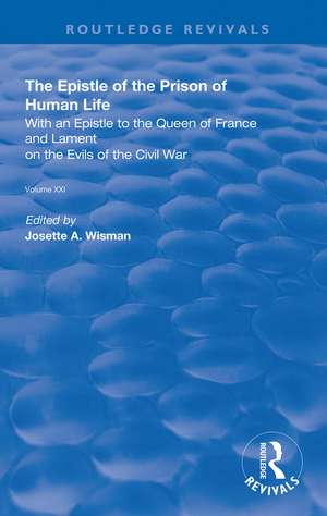 The Epistle of the Prison of Human Life: With an Epistle to the Queen of France and Lament on the Evils of the Civil War de Christine de Pizan