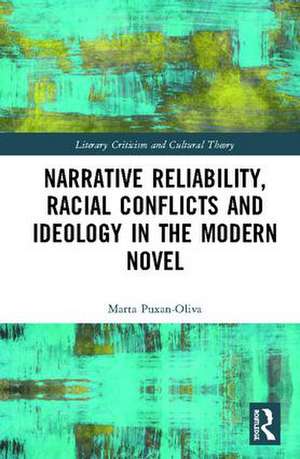 Narrative Reliability, Racial Conflicts and Ideology in the Modern Novel de Marta Puxan-Oliva