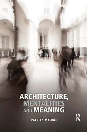 Architecture, Mentalities and Meaning de Patrick Malone