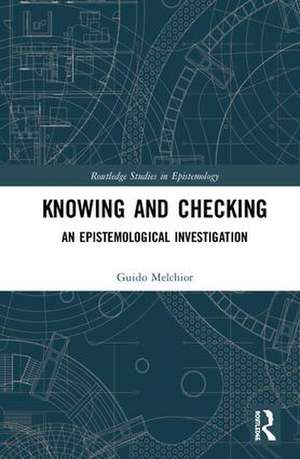 Knowing and Checking: An Epistemological Investigation de Guido Melchior