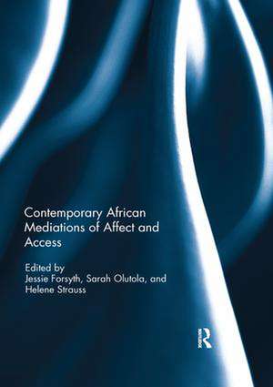 Contemporary African Mediations of Affect and Access de Helene Strauss