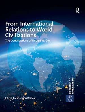 From International Relations to World Civilizations: The Contributions of Robert W. Cox de Shannon Brincat