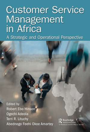 Customer Service Management in Africa: A Strategic and Operational Perspective de Robert Hinson