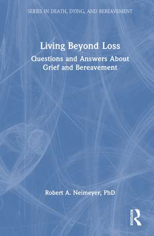 Living Beyond Loss: Questions and Answers About Grief and Bereavement de Robert A. Neimeyer