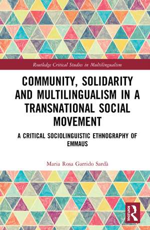 Community, Solidarity and Multilingualism in a Transnational Social Movement: A Critical Sociolinguistic Ethnography of Emmaus de Maria Rosa Garrido Sardà