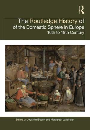 The Routledge History of the Domestic Sphere in Europe: 16th to 19th Century de Joachim Eibach