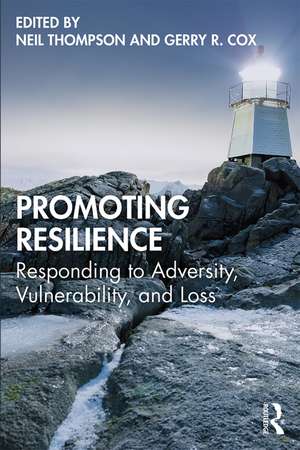 Promoting Resilience: Responding to Adversity, Vulnerability, and Loss de Neil Thompson