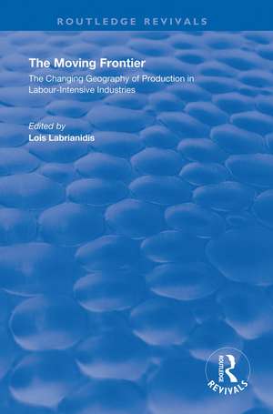 The Moving Frontier: The Changing Geography of Production in Labour-Intensive Industries de Lois Labrianidis