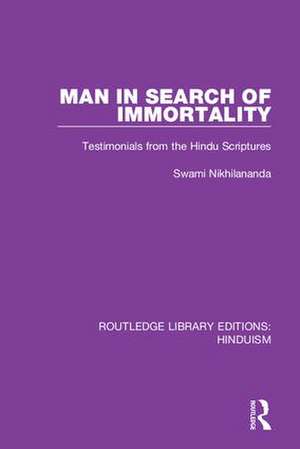 Man in Search of Immortality: Testimonials from the Hindu Scriptures de Swami Nikhilananda