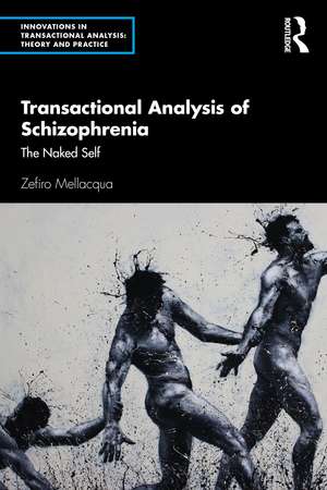 Transactional Analysis of Schizophrenia: The Naked Self de Zefiro Mellacqua