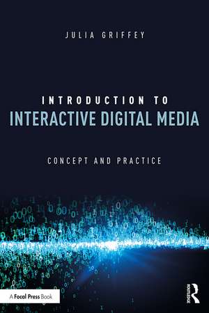 Introduction to Interactive Digital Media: Concept and Practice de Julia Griffey